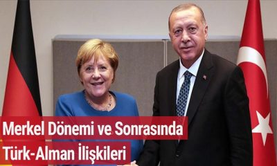 MERKEL DÖNEMİ VE SONRASINDA TÜRK-ALMAN İLİŞKİLERİ