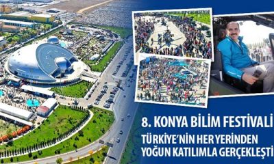 8. Konya Bilim Festivali Türkiye’nin Her Yerinden Yoğun Katılımla Gerçekleşti