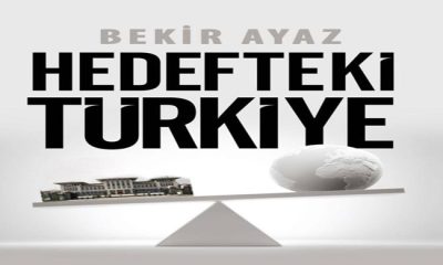 BEKİR AYAZ “HEDEFTEKİ TÜRKİYE”