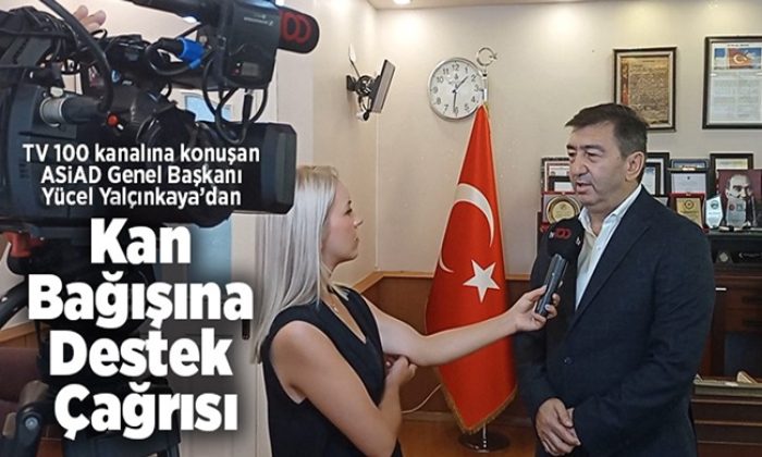 ASİAD GENEL BAŞKANI YÜCEL YALÇINKAYA `DAN TÜRK KIZILAYI’NA KAN BAĞIŞI ÇAĞRISINDA BULUNDU